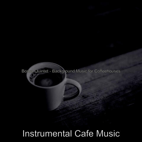 Bossa Quintet - Background Music for Coffeehouses