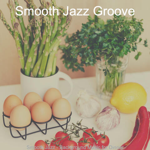 Smooth Jazz - Background Music for Dinner