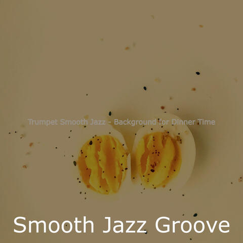 Trumpet Smooth Jazz - Background for Dinner Time
