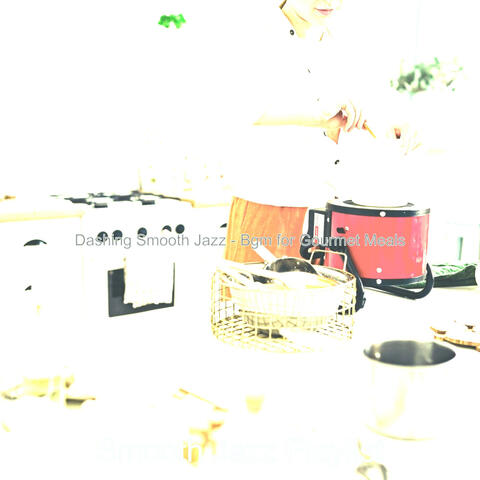 Dashing Smooth Jazz - Bgm for Gourmet Meals