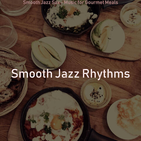 Smooth Jazz Sax - Music for Gourmet Meals