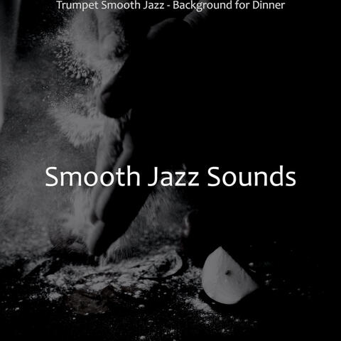 Trumpet Smooth Jazz - Background for Dinner