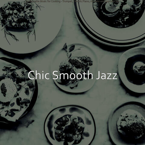 Fashionable Music for Cooking - Trumpet, Electric Piano, Alto Sax and Soprano Sax