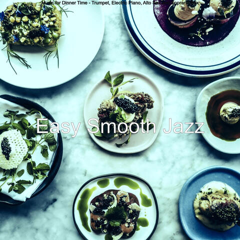 Music for Dinner Time - Trumpet, Electric Piano, Alto Sax and Soprano Sax