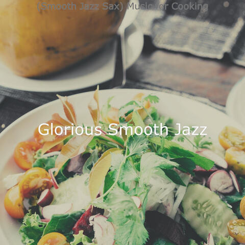 (Smooth Jazz Sax) Music for Cooking