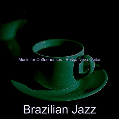 Music for Coffeehouses - Bossa Nova Guitar