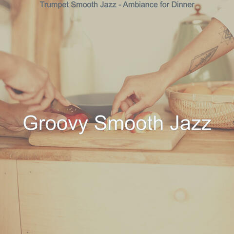 Trumpet Smooth Jazz - Ambiance for Dinner