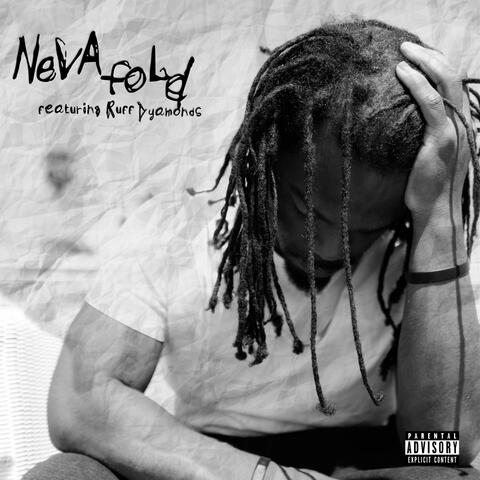Neva Fold (feat. Ruff Dyamonds)