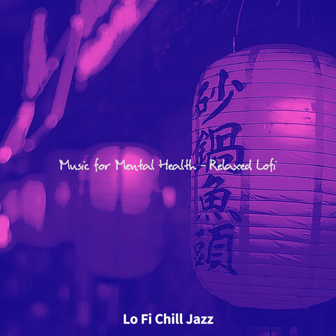 Music for Mental Health - Relaxed Lofi