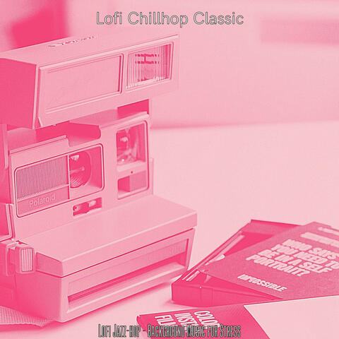 Lofi Jazz-hop - Background Music for Stress
