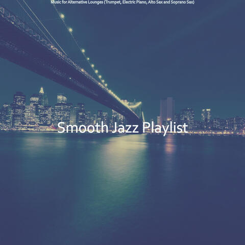 Music for Alternative Lounges (Trumpet, Electric Piano, Alto Sax and Soprano Sax)