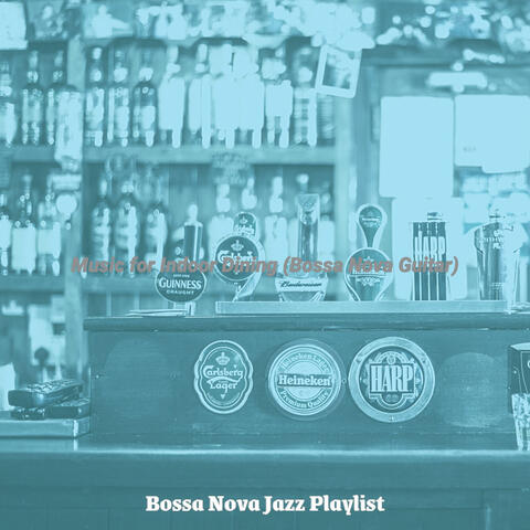 Music for Indoor Dining (Bossa Nova Guitar)