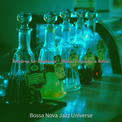Backdrop for Weekends - Wicked Bossa Nova Guitar