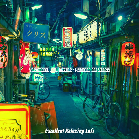 Sensational Lo-fi Jazzhop - Ambiance for Stress