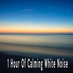 1 Hour Of Calming White Noise