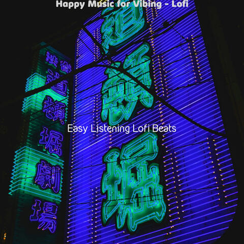 Happy Music for Vibing - Lofi