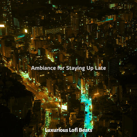 Ambiance for Staying Up Late