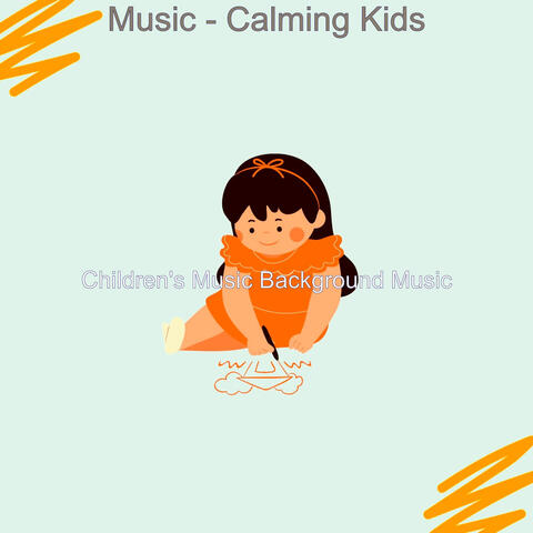 Music - Calming Kids