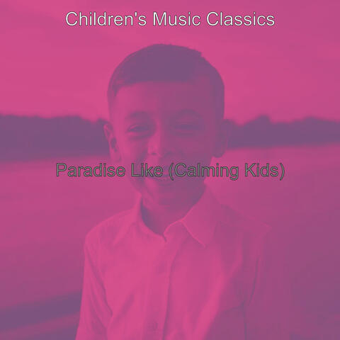 Paradise Like (Calming Kids)