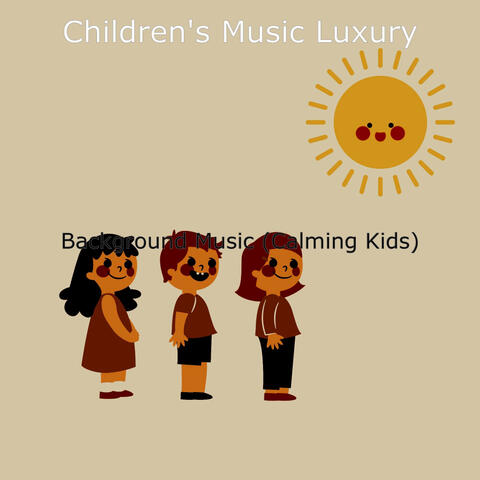 Background Music (Calming Kids)