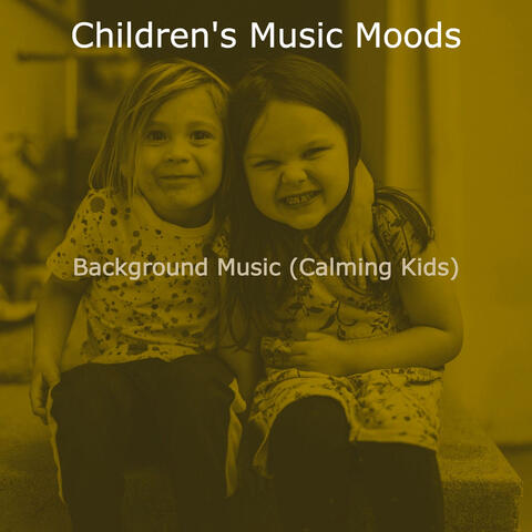 Background Music (Calming Kids)