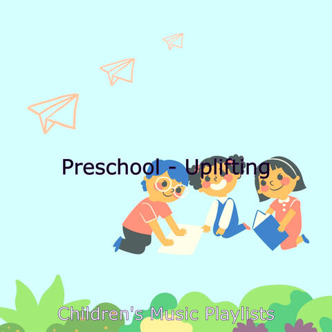 Preschool - Uplifting