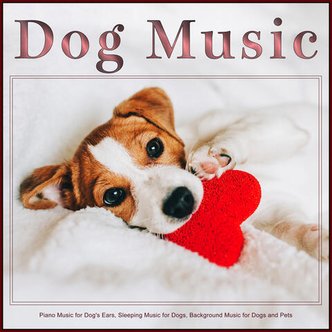 Dog Music: Piano Music for Dog's Ears, Sleeping Music for Dogs, Background Music for Dogs and Pets