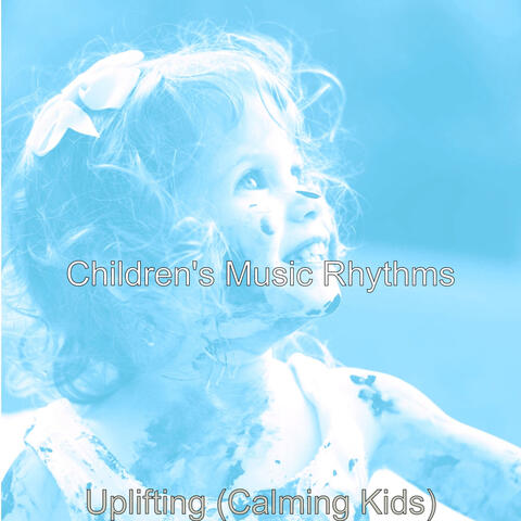 Uplifting (Calming Kids)
