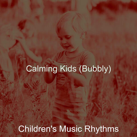 Calming Kids (Bubbly)