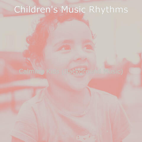 Calming Kids (Background Music)