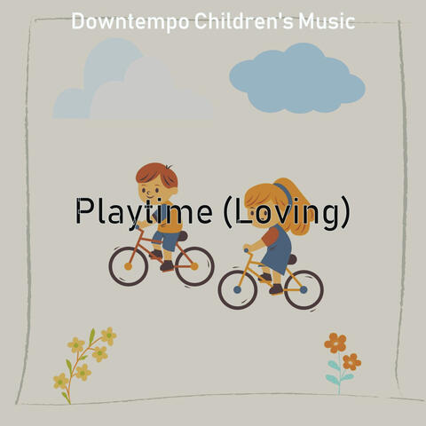 Playtime (Loving)