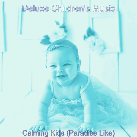Calming Kids (Paradise Like)