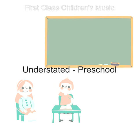 Understated - Preschool