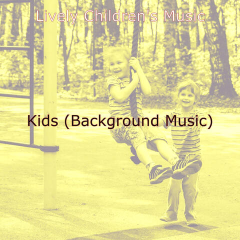 Kids (Background Music)