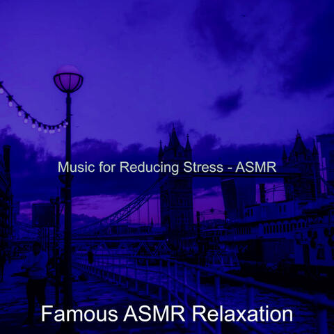 Music for Reducing Stress - ASMR