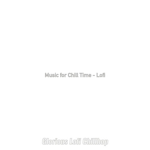 Music for Chill Time - Lofi