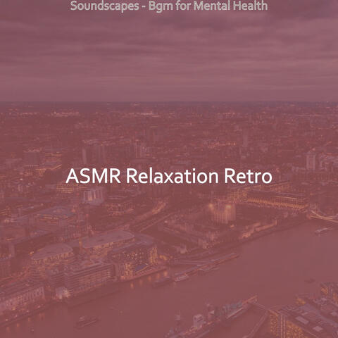 Soundscapes - Bgm for Mental Health