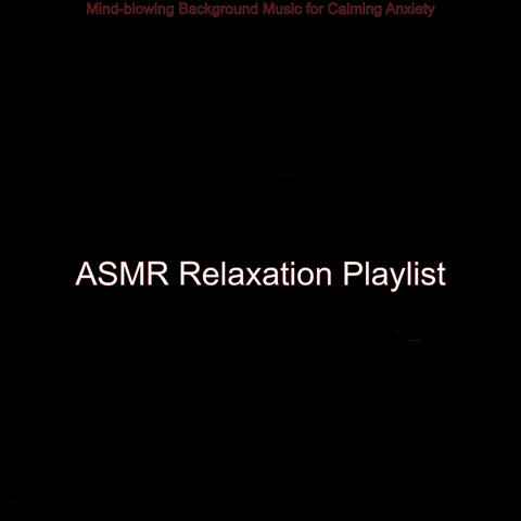 Mind-blowing Background Music for Calming Anxiety