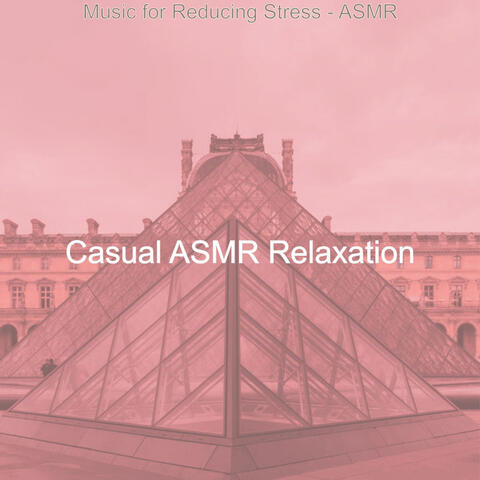 Music for Reducing Stress - ASMR