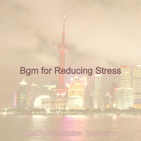 Bgm for Reducing Stress