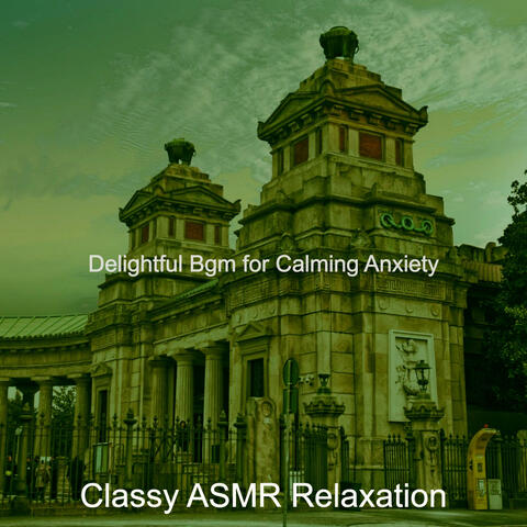 Delightful Bgm for Calming Anxiety