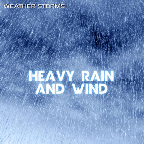 Heavy Rain and Wind