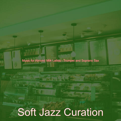 Music for Almond Milk Lattes - Trumpet and Soprano Sax