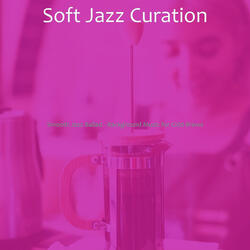 Smooth Jazz Ballad Soundtrack for Downtown Cafes