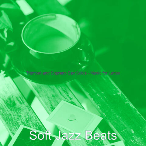 Trumpet and Soprano Sax Solos - Music for Lattes
