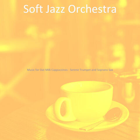Music for Oat Milk Cappuccinos - Serene Trumpet and Soprano Sax