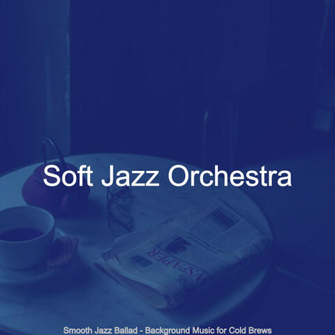 Smooth Jazz Ballad - Background Music for Cold Brews