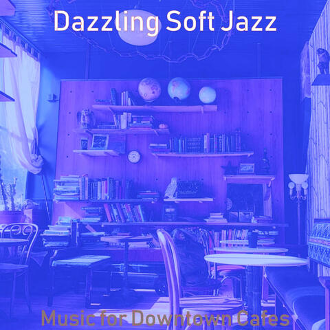 Music for Downtown Cafes