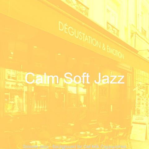 Smooth Jazz - Background for Oat Milk Cappuccinos