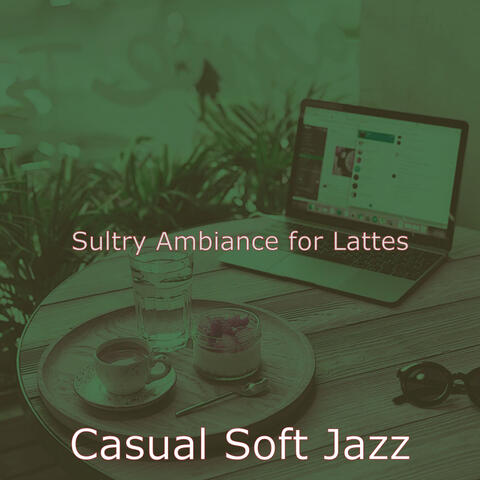 Sultry Ambiance for Lattes